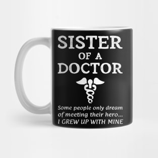 Proud Sister Of A Doctor Medical MD Brother Quote Graduation T-Shirt Mug